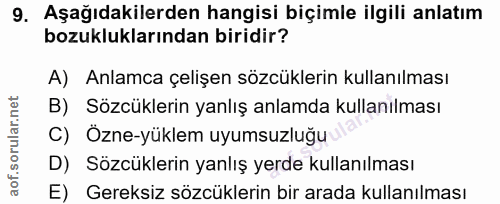 9. soru: Aşağıdakilerden hangisi biçimle ilgili anlatım bozukluklarından biridir? A) Anlamca çelişen sözcüklerin kullanılması…