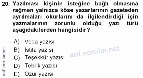 20. soru: Yazılması kişinin isteğine bağlı olmasına rağmen yalnızca köşe yazarlarının gazeteden ayrılmaları okurlarını da ilgil…