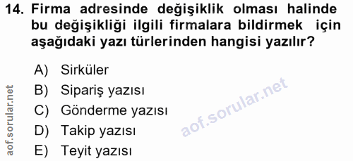 14. soru: Firma adresinde değişiklik olması halinde bu değişikliği ilgili firmalara bildirmek için aşağıdaki yazı türlerinden h…