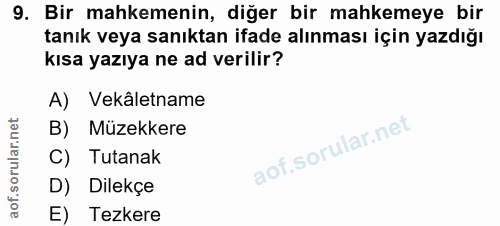 9. soru: Bir mahkemenin, diğer bir mahkemeye bir tanık veya sanıktan ifade alınması için yazdığı kısa yazıya ne ad verilir? A)…