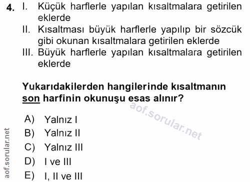 4. soru: l. Küçük harflerle yapılan kısaltmalara getirilen eklerde II. Kısaltması büyük harflerle yapılıp bir sözcük gibi okun…