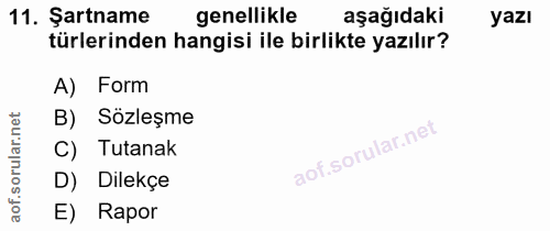 11. soru: Şartname genellikle aşağıdaki yazı türlerinden hangisi ile birlikte yazılır? A) Form B) Sözleşme C) Tutanak D) Dilekç…
