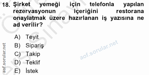 18. soru: Şirket yemeği için • telefonla yapılan rezervasyonun içeriğini restorana onaylatmak üzere hazırlanan iş yazısına ne a…