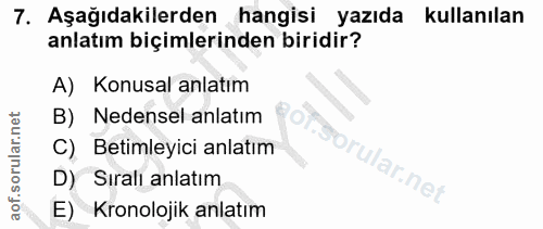 7. soru: Aşağıdakilerden hangisi yazıda kullanılan anlatım biçimlerinden biridir? A) Konusal anlatım B) Nedensel anlatım C) Be…