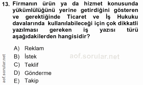 13. soru: Firmanın ürün ya da hizmet konusunda yükümlülüğünü yerine getirdiğini gösteren ve gerektiğinde Ticaret ve Iş Hukuku d…