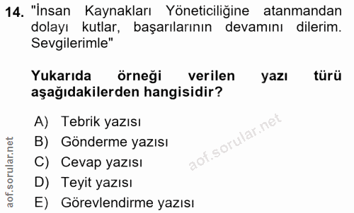 14. soru: "İnsan Kaynakları Yöneticiliğine atanmandan dolayı kutlar, başarılarının devamını dilerim. Sevgilerimle" Yukarıda örn…