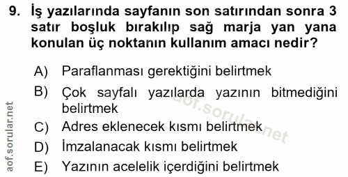 9. soru: İş yazılarında sayfanın son satırından sonra 3 satır boşluk bırakılıp sağ marja yan yana konulan üç noktanın kullanım…