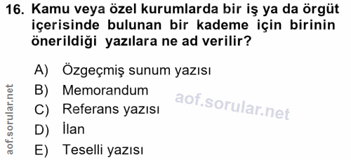 16. soru: Kamu veya özel kurumlarda bir iş ya da örgüt içerisinde bulunan bir kademe için birinin önerildiği yazılara ne ad ver…