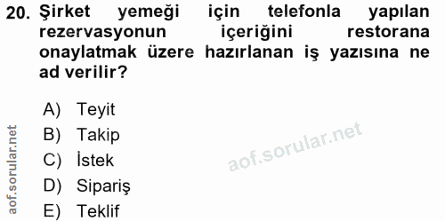20. soru: Şirket yemeği için telefonla yapılan rezervasyonun içeriğini restorana onaylatmak üzere hazırlanan iş yazısına ne ad…