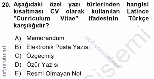 20. soru: Aşağıdaki özel yazı türlerinden hangisi kısaltması CV olarak kullanılan Latince "Curriculum Vitae" ifadesinin Türkçe…