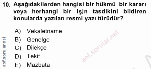10. soru: Aşağıdakilerden hangisi bir hükmü bir kararı veya herhangi bir işin tasdikini bildiren konularda yazılan resmi yazı t…