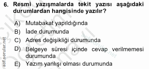 6. soru: Resmi yazışmalarda tekit yazısı aşağıdaki durumlardan hangisinde yazılır? A) Mutabakat yapıldığında B) lade durumunda…