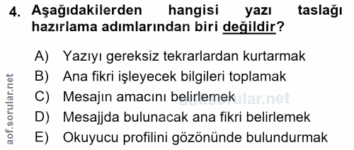 4. soru: Aşağıdakilerden hangisi yazı taslağı hazırlama adımlarından biri değildir? A) Yazıyı gereksiz tekrarlardan kurtarmak…