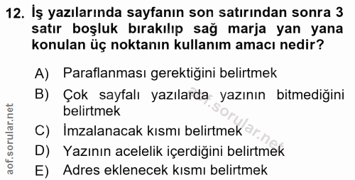 12. soru: İş yazılarında sayfanın son satırından sonra 3 satır boşluk bırakılıp sağ marja yan yana konulan üç noktanın kullanım…