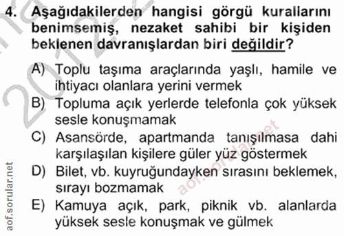 4. soru: Aşağıdakilerden hangisi görgü kurallarını benimsemiş, nezaket sahibi bir kişiden beklenen davranışlardan biri değildi…