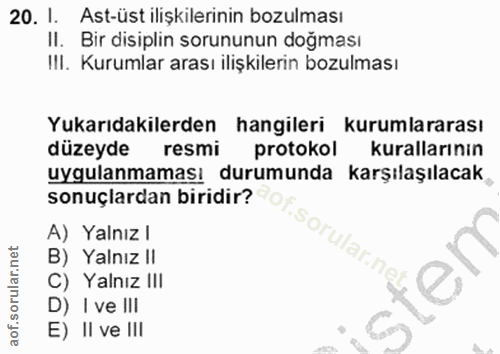 20. soru: I. Ast-üst ilişkilerinin bozulması Il. Bir disiplin sorununun doğması III. Kurumlar arası ilişkilerin bozulması Yukar…