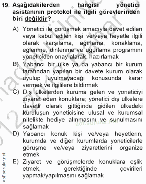 19. soru: Aşağıdakilerden hangisi yönetici asistanının protokol ile ilgili görevlerinden biri değildir? A) Yönetici ile görüşme…