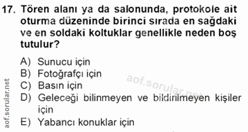17. soru: Tören alanı ya da salonunda, protokole ait oturma düzeninde birinci sırada en sağdaki ve en soldaki koltuklar genelli…