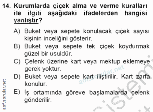 14. soru: Kurumlarda çiçek alma ve verme kuralları ile ilgili aşağıdaki ifadelerden hangisi yanlıştır? A) Buket veya sepete kon…