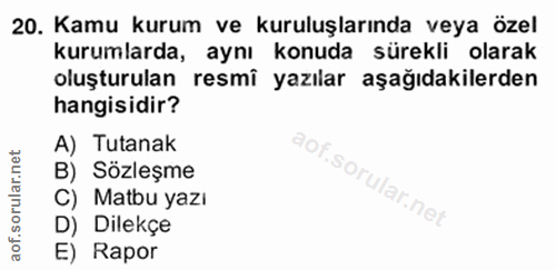 20. soru: Kamu kurum ve kuruluşlarında veya özel kurumlarda, aynı konuda sürekli olarak oluşturulan resmi yazılar aşağıdakilerd…