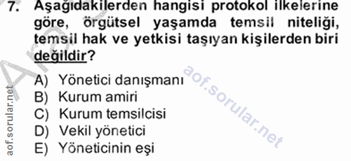 7. soru: Aşağıdakilerden hangisi protokol ilkelerine göre, örgütsel yaşamda temsil niteliği, temsil hak ve yetkisi taşıyan kiş…
