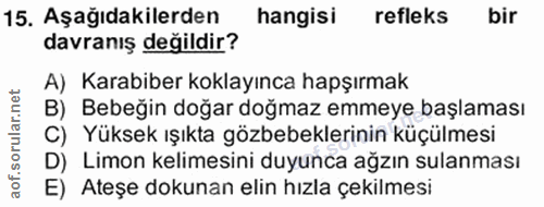 15. soru: Aşağıdakilerden hangisi refleks bir davranış değildir? A) Karabiber koklayınca hapşırmak B) Bebeğin doğar doğmaz emme…