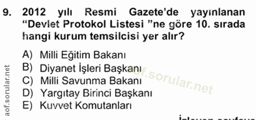 9. soru: 2012 yılı Resmi Gazete'de yayınlanan "Devlet Protokol Listesi "ne göre 10. sırada hangi kurum temsilcisi yer alır? A)…