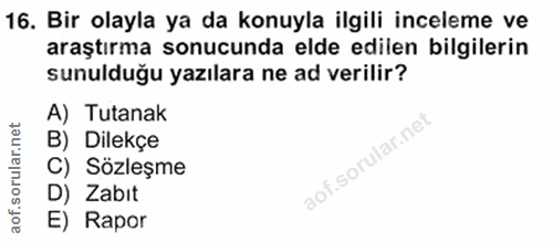 16. soru: Bir olayla ya da konuyla ilgili inceleme ve araştırma sonucunda elde edilen bilgilerin sunulduğu yazılara ne ad veril…
