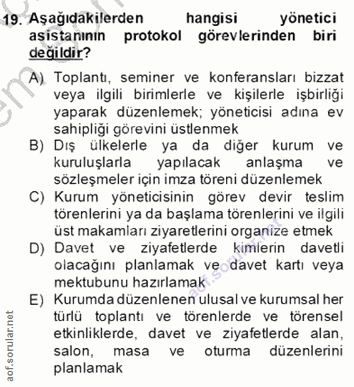 19. soru: Aşağıdakilerden hangisi yönetici asistanının protokol görevlerinden biri değildir? A). Toplantı, seminer ve konferans…