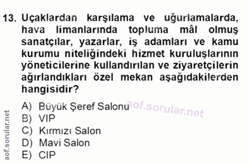 13. soru: Uçaklardan karşılama ve uğurlamalarda, hava limanlarında topluma mâl olmuş sanatçılar, yazarlar, iş adamları ve kamu…