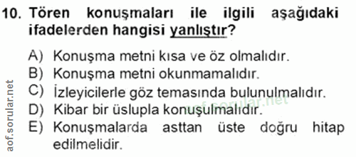 10. soru: Tören konuşmaları ile ilgili aşağıdaki ifadelerden hangisi yanlıştır? A) Konuşma metni kısa ve öz olmalıdır. B) Konuş…