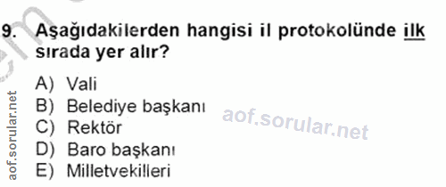 9. soru: Aşağıdakilerden hangisi il protokolünde ilk sırada yer alır? A) Vali B) Belediye başkanı C) Rektör D) Baro başkanı E)…