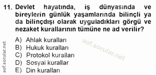 11. soru: Devlet hayatında, iş dünyasında ve bireylerin günlük yaşamlarında bilinçli ya da bilinçdışı olarak uyguladıkları görg…