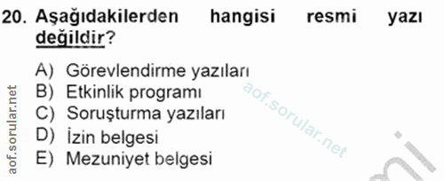 20. soru: Aşağıdakilerden hangisi resmi yazı değildir? A) Görevlendirme yazıları B) Etkinlik programı C) Soruşturma yazıları D)…