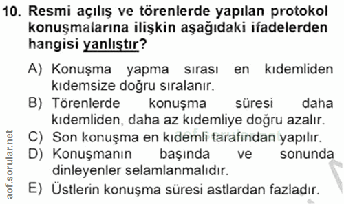10. soru: Resmi açılış ve törenlerde yapılan protokol konuşmalarına ilişkin aşağıdaki ifadelerden hangisi yanlıştır? A) Konuşma…