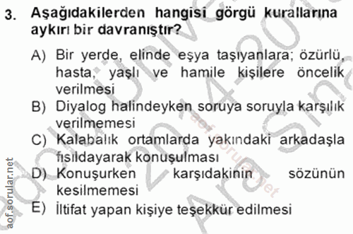 3. soru: Aşağıdakilerden hangisi görgü kurallarına aykırı bir davranıştır? A) Bir yerde, elinde eşya taşıyanlara; özürlü, hast…