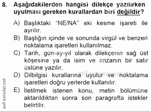 8. soru: Aşağıdakilerden hangisi dilekçe yazılırken uyulması gereken kurallardan biri değildir? A) Başlıktaki "NE/NA" eki kesm…