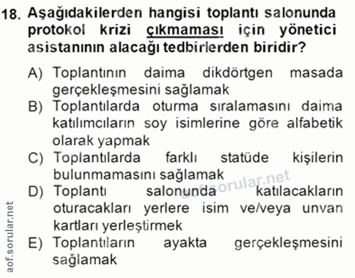 18. soru: Aşağıdakilerden hangisi toplantı salonunda protokol krizi çıkmaması için yönetici asistanının alacağı tedbirlerden bi…