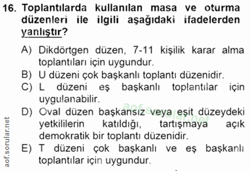 16. soru: Toplantılarda kullanılan masa ve oturma düzenleri ile ilgili aşağıdaki ifadelerden yanlıştır? A) Dikdörtgen düzen, 7-…