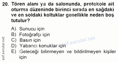 20. soru: Tören alanı ya da salonunda, protokole ait oturma düzeninde birinci sırada en sağdaki ve en soldaki koltuklar genelli…