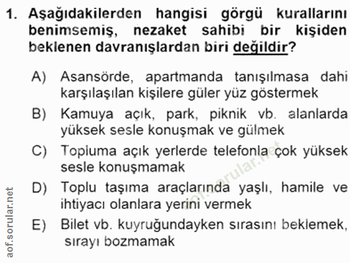 1. soru: Aşağıdakilerden hangisi görgü kurallarını benimsemiş, nezaket sahibi bir kişiden beklenen davranışlardan biri değildi…