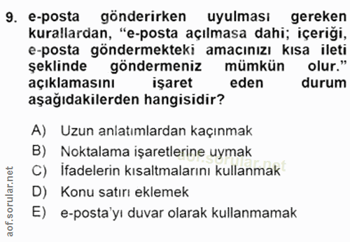 9. soru: e-posta gönderirken uyulması gereken kurallardan, "e-posta açılmasa dahi; içeriği, e-posta göndermekteki amacınızı kı…