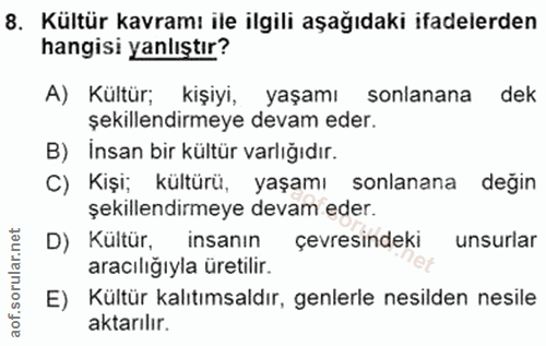 8. soru: Kültür kavramı ile ilgili aşağıdaki ifadelerden hangisi yanlıştır? A) Kültür; kişiyi, yaşamı sonlanana dek şekillendi…