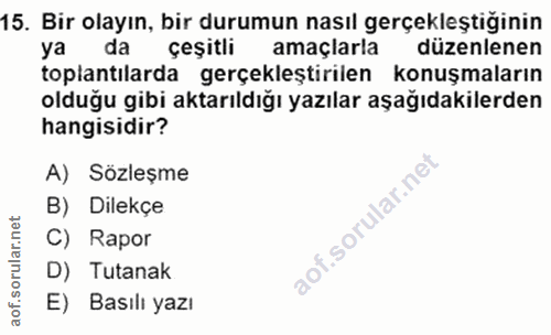15. soru: Bir olayın, bir durumun nasıl gerçekleştiğinin ya da çeşitli amaçlarla düzenlenen toplantılarda gerçekleştirilen konu…