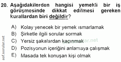20. soru: Aşağıdakilerden hangisi yemekli bir iş görüşmesinde dikkat edilmesi gereken kurallardan biri değildir? A) Kolay yenec…