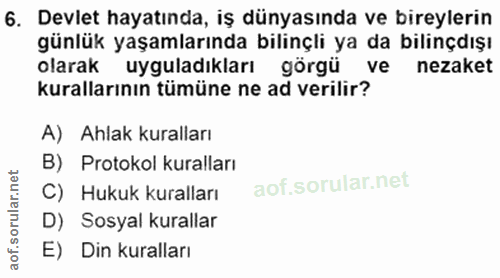6. soru: Devlet hayatında, iş dünyasında ve bireylerin günlük yaşamlarında bilinçli ya da bilinçdışı olarak uyguladıkları görg…