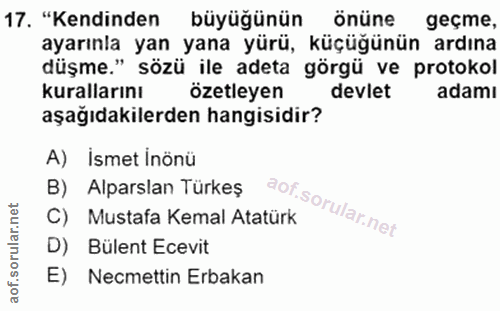 17. soru: "Kendinden büyüğünün Önüne geçme, ayarınla yan yana yürü, küçüğünün ardına düşme." sözü ile adeta görgü ve protokol k…