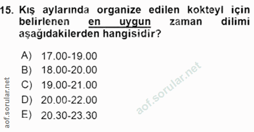 15. soru: Kış aylarında organize edilen kokteyl için belirlenen en uygun zaman dilimi aşağıdakilerden hangisidir? A) 17.00-19.0…