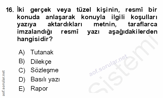 16. soru: İki gerçek veya tüzel kişinin, resmî bir konuda anlaşarak konuyla ilgili koşulları yazıya aktardıkları metnin, tarafl…