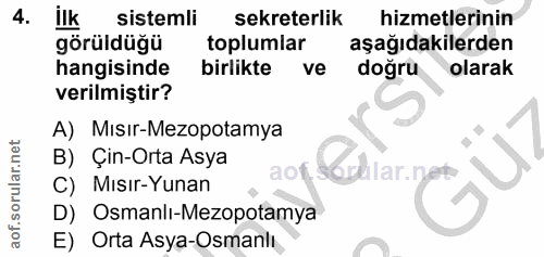 4. soru: ilk sistemli sekreterlik hizmetlerinin görüldüğü toplumlar aşağıdakilerden hangisinde birlikte ve doğru olarak verilm…